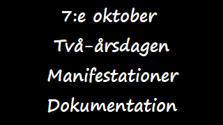 7 oktober 2025. Två-årsdagen. Manifestationer. Dokumentation.