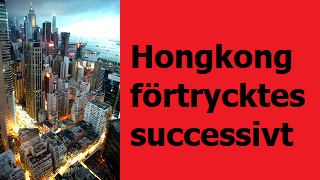 Hongkong förtrycktes successivt